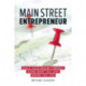 Main Street Entrepreneur: Build Your Dream Company Doing What You Love Where You Live