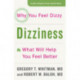 Dizziness: Why You Feel Dizzy and What Will Help You Feel Better