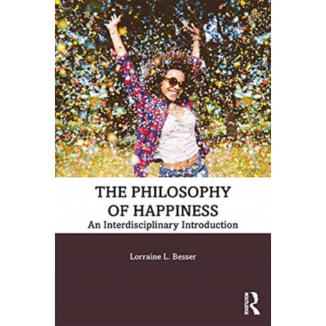 The Philosophy of Happiness: An Interdisciplinary Introduction