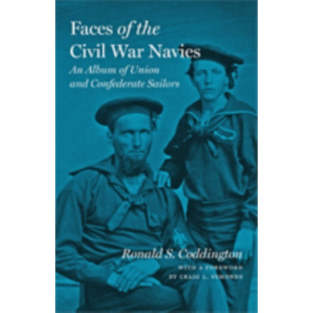 Faces of the Civil War Navies: An Album of Union and Confederate Sailors
