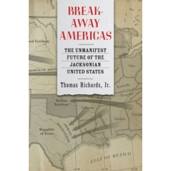 Breakaway Americas: The Unmanifest Future of the Jacksonian United States