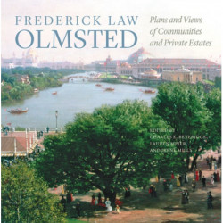 Frederick Law Olmsted: Plans and Views of Communities and Private Estates