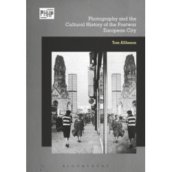 Photography, Reconstruction and the Cultural History of the Postwar European City