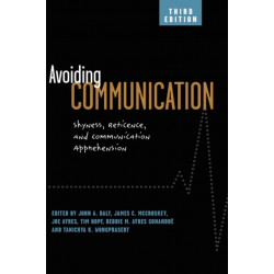 Avoiding Communication: Shyness, Reticence, and Communication Apprehension