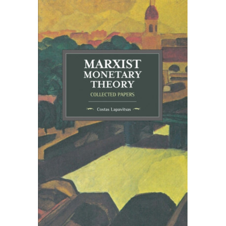 Marxist Monetary Theory: Collected Papers