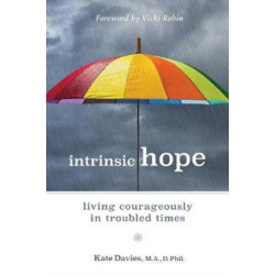 Intrinsic Hope: Living Courageously in Troubled Times