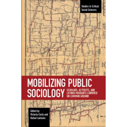 Mobilizing Public Sociology: Scholars, Activists and Latin Migrants Converse on Common Gr