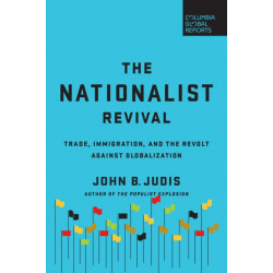 The Nationalist Revival: Trade, Immigration, and the Revolt Against Globalization