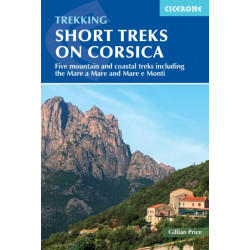 Short Treks on Corsica: Five mountain and coastal treks including the Mare a Mare and Mare e Monti