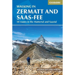 Walking in Zermatt and Saas-Fee: 50 routes in the Valais: Mattertal and Saastal