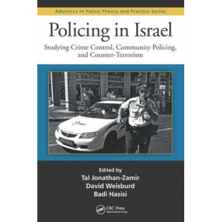 Policing in Israel: Studying Crime Control, Community, and Counterterrorism