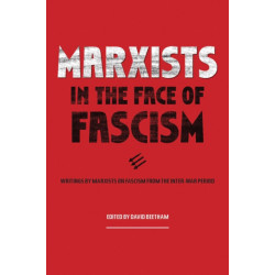 Marxists In The Face Of Fascism: Writings by Marxists on Fascism From the Inter-war Period