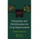 Polyploidy and Hybridization for Crop Improvement