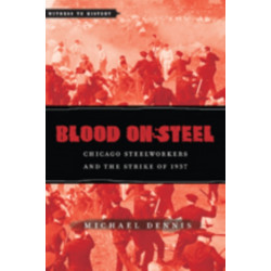 Blood on Steel: Chicago Steelworkers and the Strike of 1937