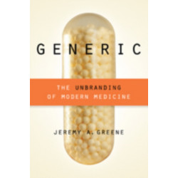 Generic: The Unbranding of Modern Medicine