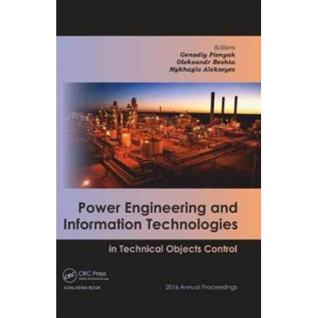 Power Engineering and Information Technologies in Technical Objects Control: 2016 Annual Proceedings