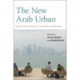 The New Arab Urban: Gulf Cities of Wealth, Ambition, and Distress