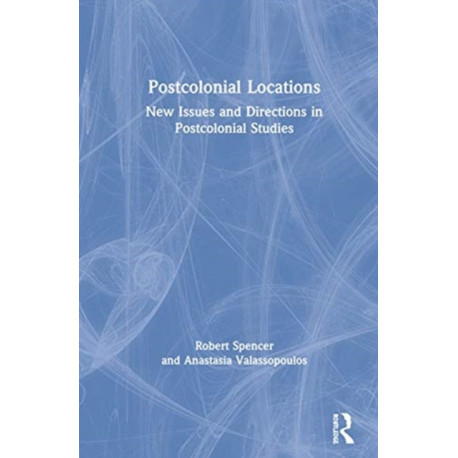 Postcolonial Locations: New Issues and Directions in Postcolonial Studies