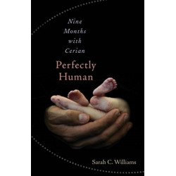 Perfectly Human: Nine Months with Cerian