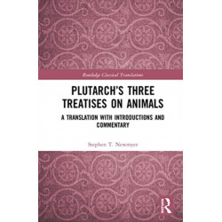 Plutarch’s Three Treatises on Animals: A Translation with Introductions and Commentary