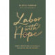 Labor with Hope: Gospel Meditations on Pregnancy, Childbirth, and Motherhood