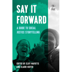 Say It Forward: A Guide to Social Justice Storytelling