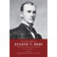 The Selected Works Of Eugene V. Debs, Vol. 1: Building Solidarity on the Tracks, 1877-1892