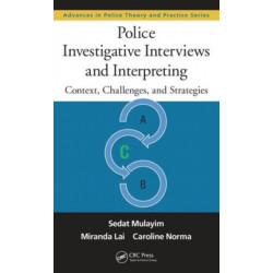 Police Investigative Interviews and Interpreting: Context, Challenges, and Strategies