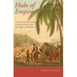 Hubs of Empire: The Southeastern Lowcountry and British Caribbean
