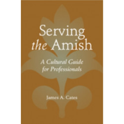 Serving the Amish: A Cultural Guide for Professionals