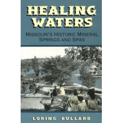 Healing Waters: Missouri's Historic Mineral Springs and Spas