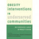 Obesity Interventions in Underserved Communities: Evidence and Directions