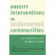 Obesity Interventions in Underserved Communities: Evidence and Directions
