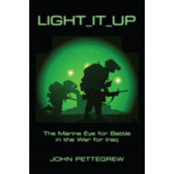 Light It Up: The Marine Eye for Battle in the War for Iraq