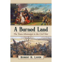A Burned Land: The Trans-Mississippi in the Civil War