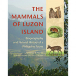 The Mammals of Luzon Island: Biogeography and Natural History of a Philippine Fauna