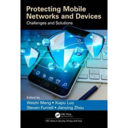 Protecting Mobile Networks and Devices: Challenges and Solutions