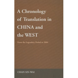 A Chronology of Translation in China and the West: From the Legendary Period to 2004