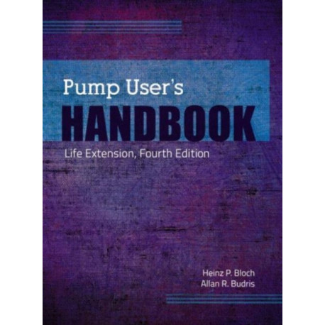 Pump User's Handbook: Life Extension, Fourth Edition