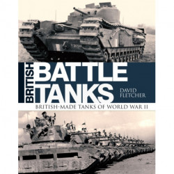 British Battle Tanks: British-made tanks of World War II
