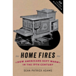 Home Fires: How Americans Kept Warm in the Nineteenth Century