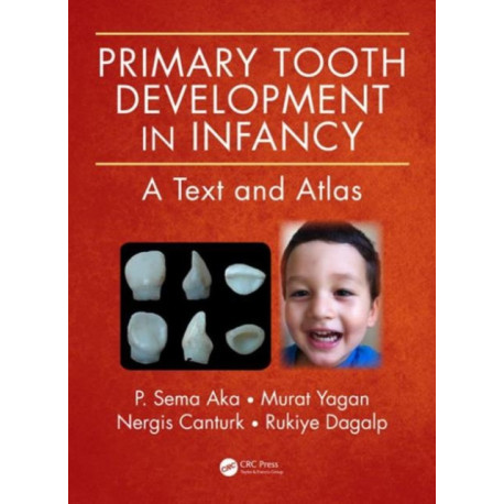 Primary Tooth Development in Infancy: A Text and Atlas