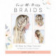 Twist Me Pretty Braids: 45 Step-by-Step Tutorials for Beautiful, Everyday Hairstyles
