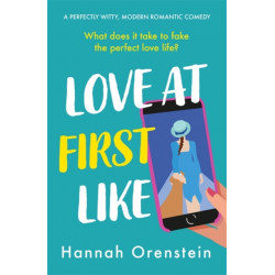 Love at First Like: A wise and witty rom-com of love in the digital age