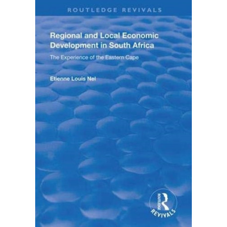 Regional and Local Economic Development in South Africa: The Experience of the Eastern Cape