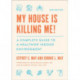 My House Is Killing Me!: A Complete Guide to a Healthier Indoor Environment