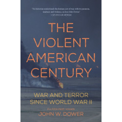 The Violent American Century: War And Terror Since World War II