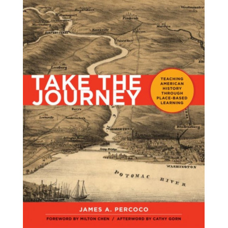 Take the Journey: Teaching American History Through Place-Based Learning