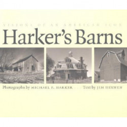 Harker's Barns: Visions of an American Icon