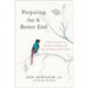 Preparing for a Better End: Expert Lessons on Death and Dying for You and Your Loved Ones